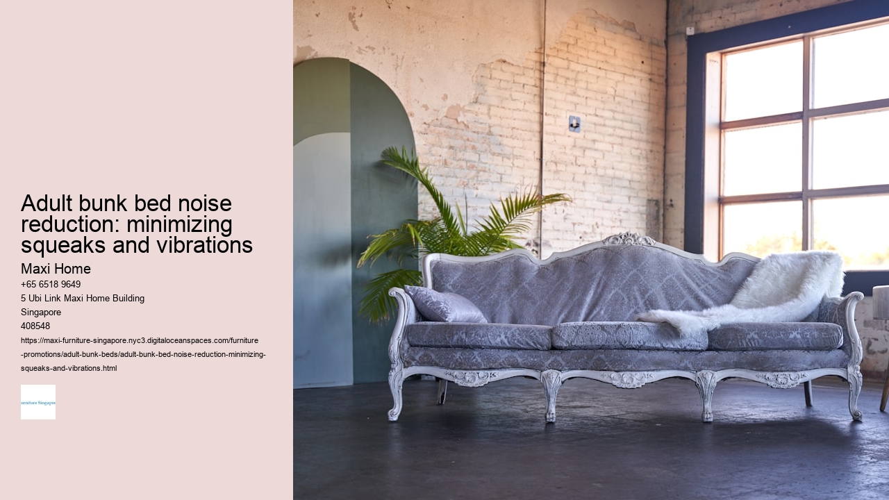 Adult bunk bed noise reduction: minimizing squeaks and vibrations