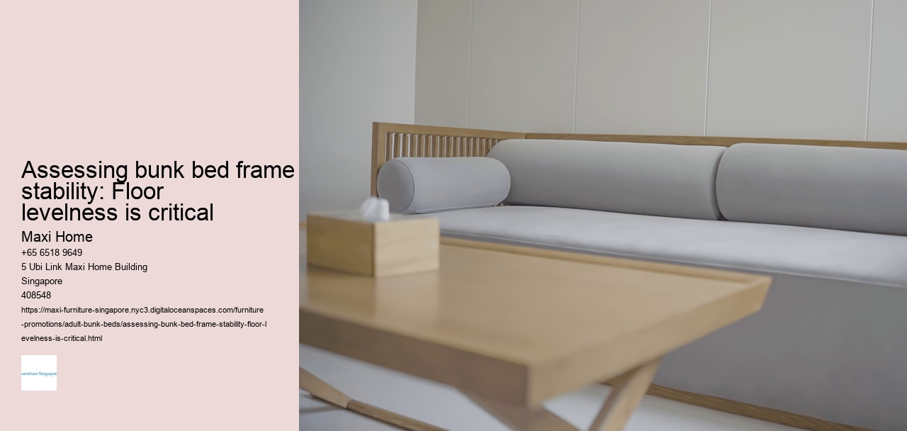 Assessing bunk bed frame stability: Floor levelness is critical