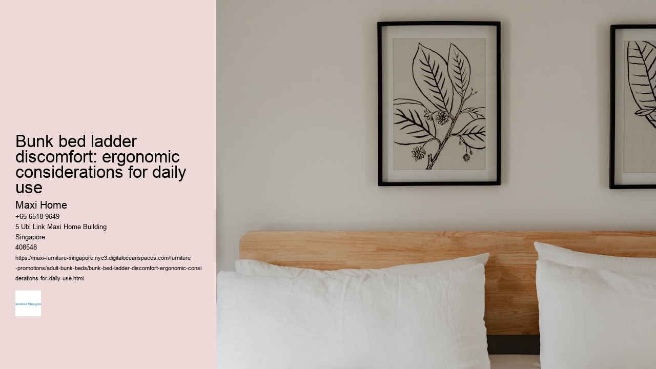 Bunk bed ladder discomfort: ergonomic considerations for daily use