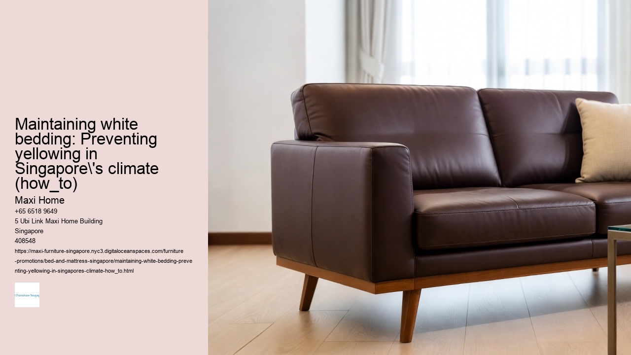 Maintaining white bedding: Preventing yellowing in Singapore's climate (how_to)