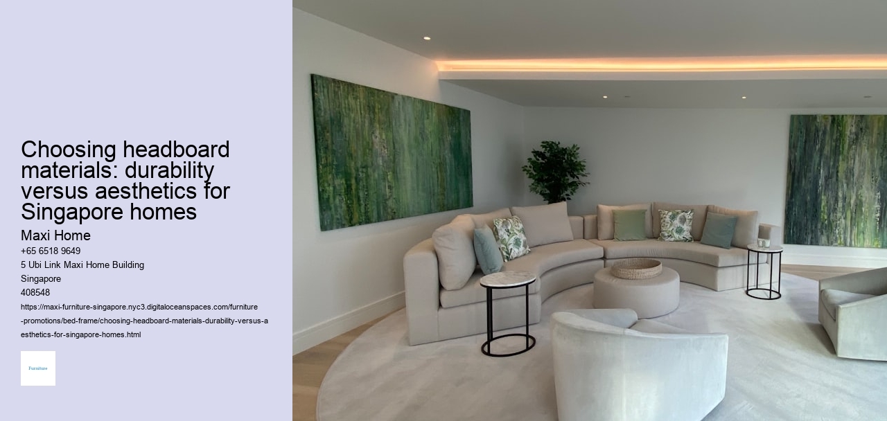 Choosing headboard materials: durability versus aesthetics for Singapore homes
