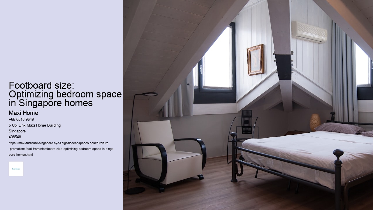 Footboard size: Optimizing bedroom space in Singapore homes Maxi Home Footboard size: Optimizing bedroom space in Singapore homes