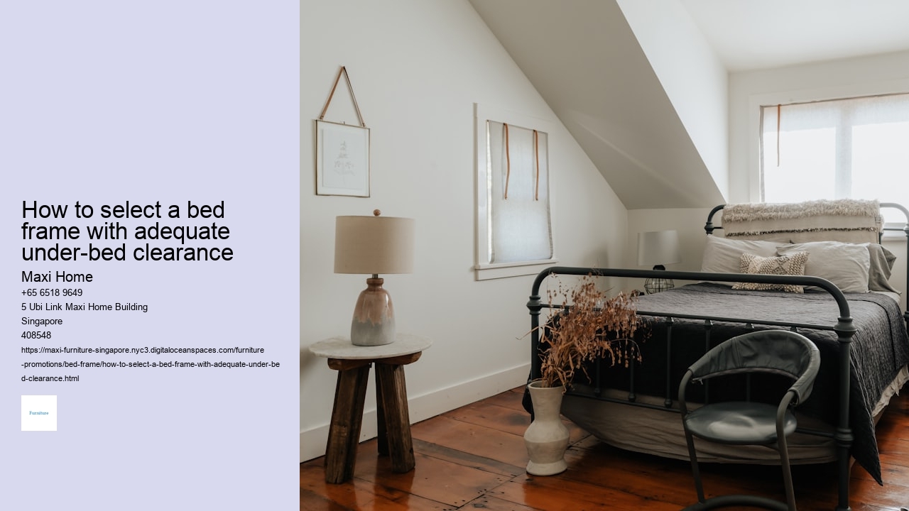 How to select a bed frame with adequate under-bed clearance