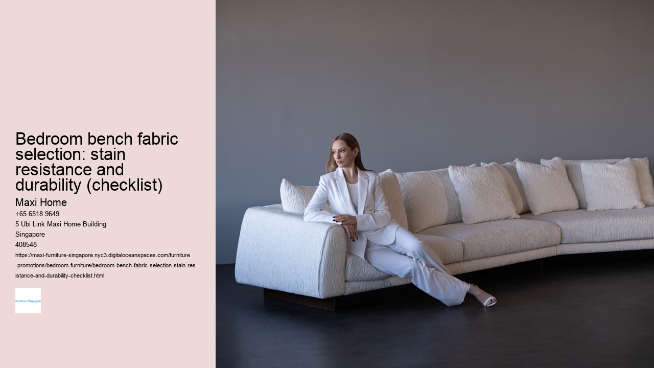 Bedroom bench fabric selection: stain resistance and durability (checklist)