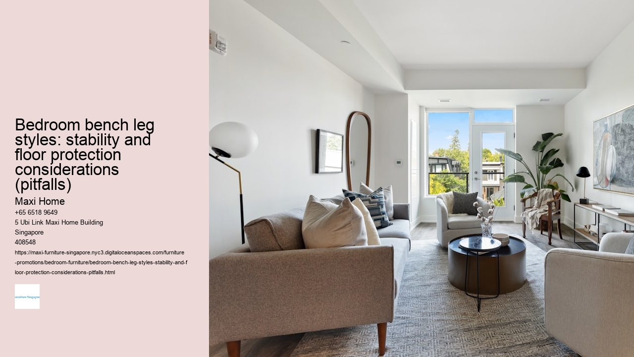 Bedroom bench leg styles: stability and floor protection considerations (pitfalls) Maxi Home Bedroom bench leg styles: stability and floor protection considerations (pitfalls)