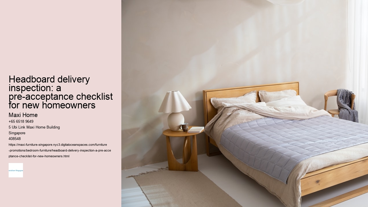Headboard delivery inspection: a pre-acceptance checklist for new homeowners Maxi Home Headboard delivery inspection: a pre-acceptance checklist for new homeowners