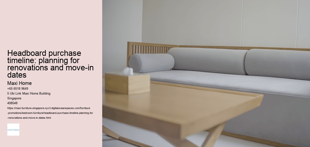 Headboard purchase timeline: planning for renovations and move-in dates Maxi Home Headboard purchase timeline: planning for renovations and move-in dates
