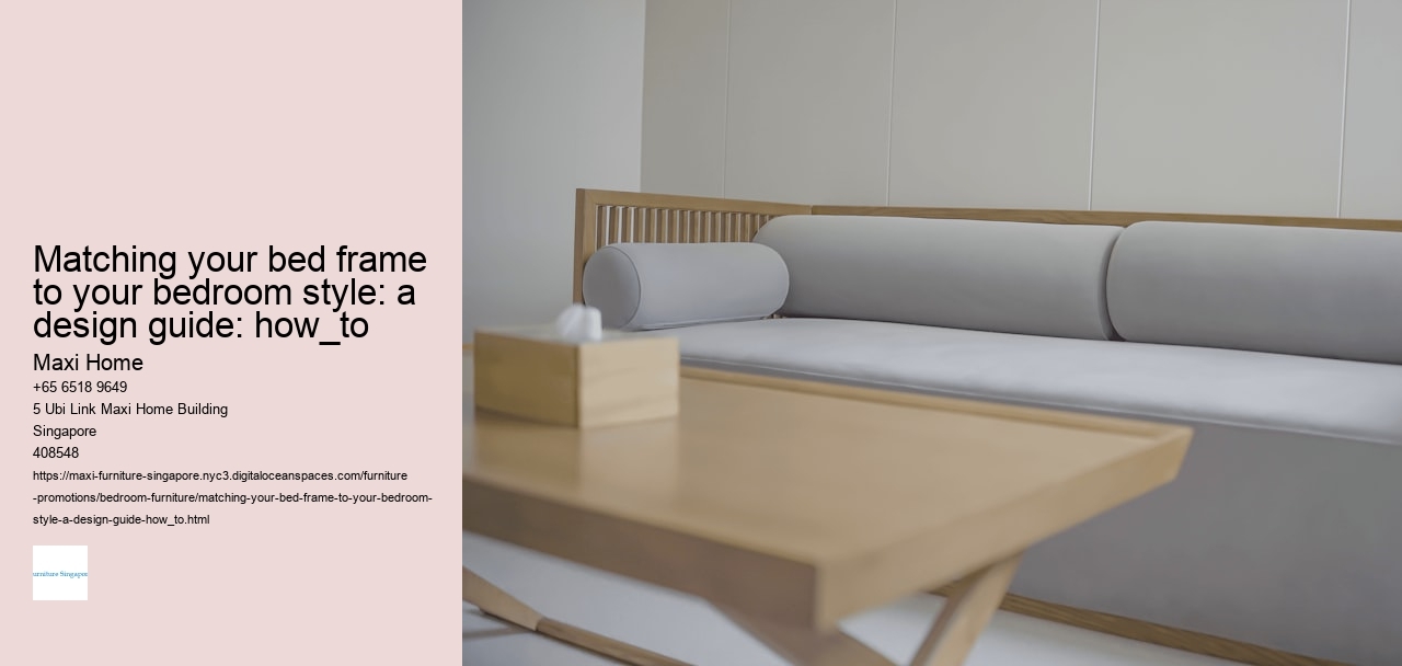 Matching your bed frame to your bedroom style: a design guide: how_to Maxi Home Matching your bed frame to your bedroom style: a design guide: how_to