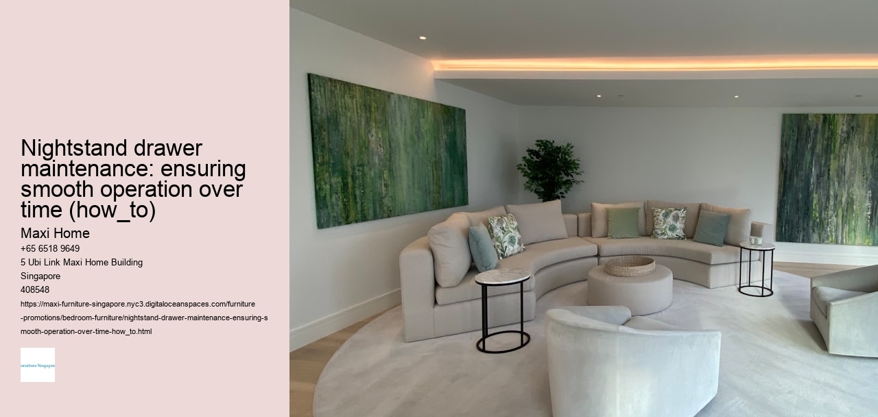 Nightstand drawer maintenance: ensuring smooth operation over time (how_to)