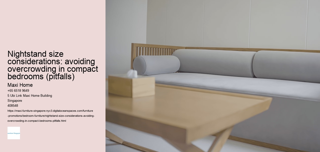 Nightstand size considerations: avoiding overcrowding in compact bedrooms (pitfalls)