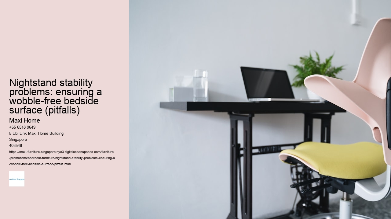 Nightstand stability problems: ensuring a wobble-free bedside surface (pitfalls)