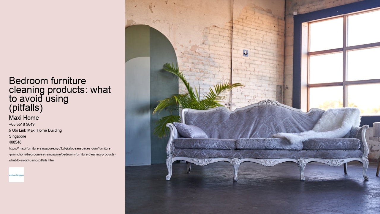 Bedroom furniture cleaning products: what to avoid using (pitfalls)