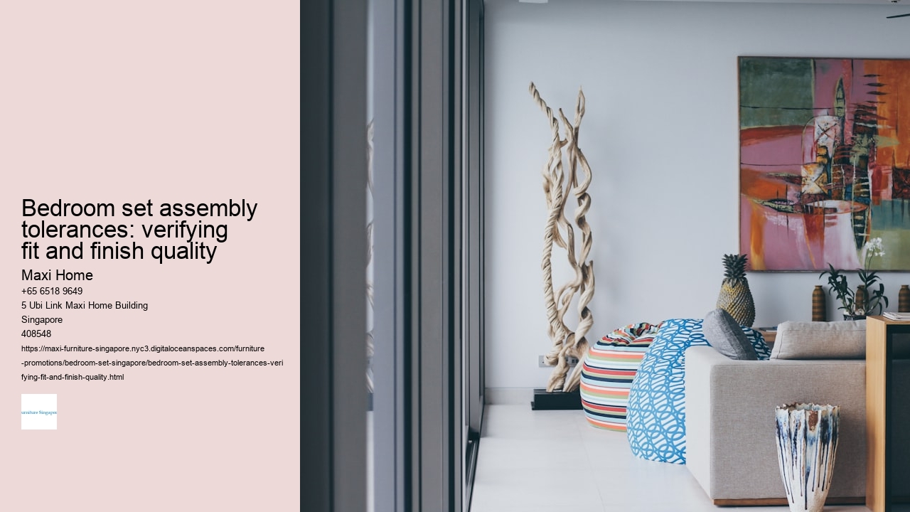 Bedroom set assembly tolerances: verifying fit and finish quality