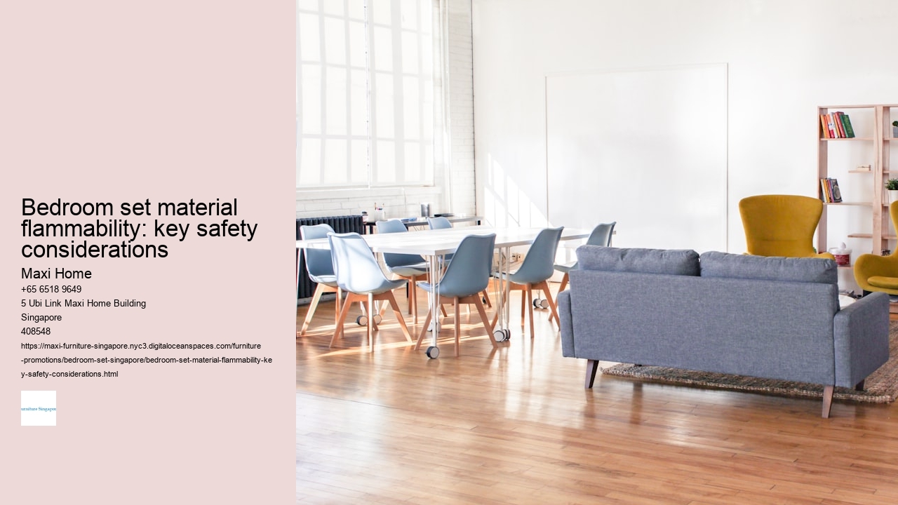 Bedroom set material flammability: key safety considerations