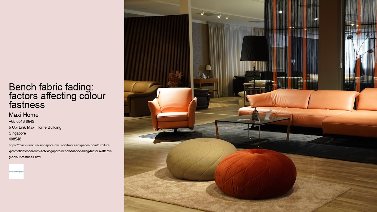 Bench fabric fading: factors affecting colour fastness