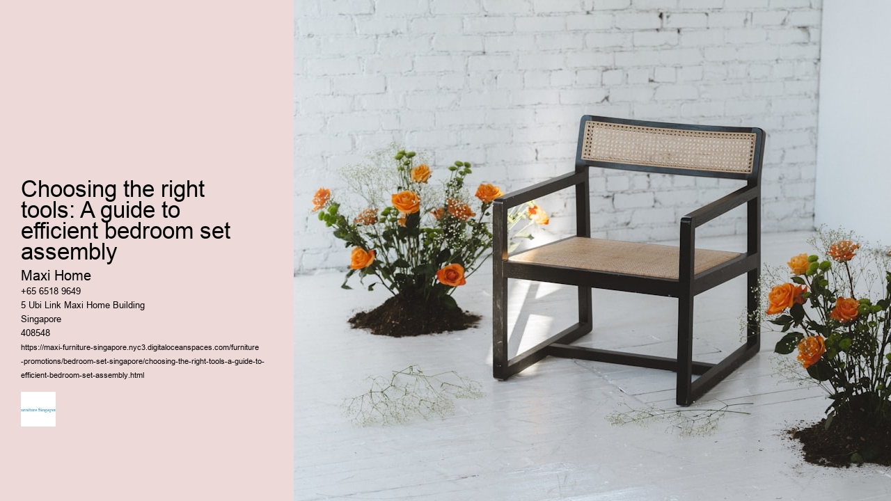 Choosing the right tools: A guide to efficient bedroom set assembly