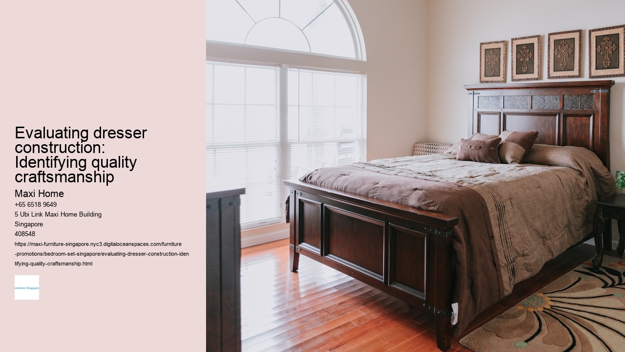 Evaluating dresser construction: Identifying quality craftsmanship