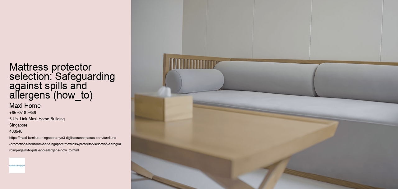 Mattress protector selection: Safeguarding against spills and allergens (how_to)
