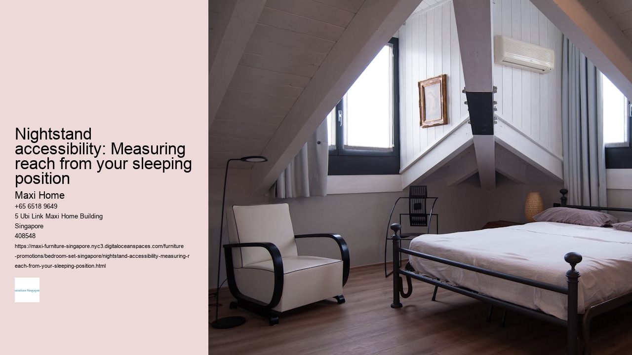 Nightstand accessibility: Measuring reach from your sleeping position Maxi Home Nightstand accessibility: Measuring reach from your sleeping position