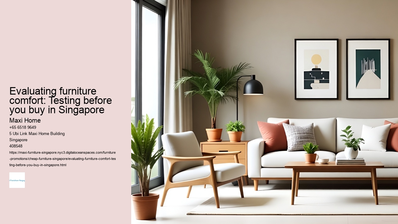 Evaluating furniture comfort: Testing before you buy in Singapore