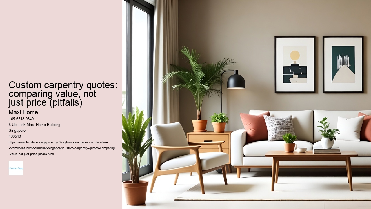 Custom carpentry quotes: comparing value, not just price (pitfalls)