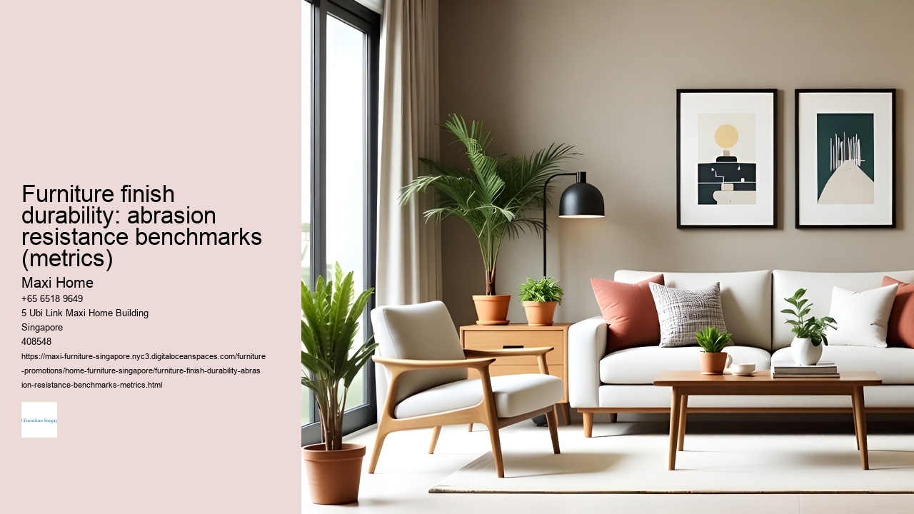 Furniture finish durability: abrasion resistance benchmarks (metrics)