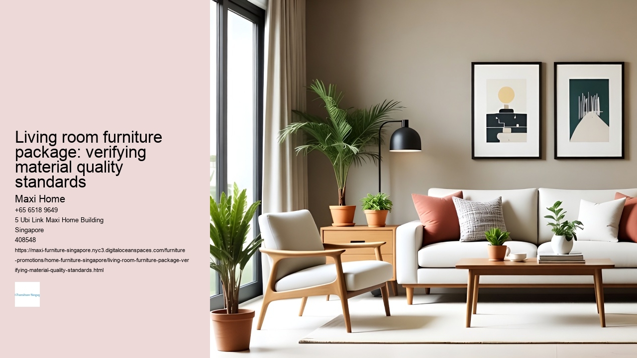 Living room furniture package: verifying material quality standards