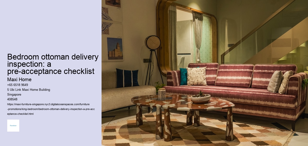 Bedroom ottoman delivery inspection: a pre-acceptance checklist