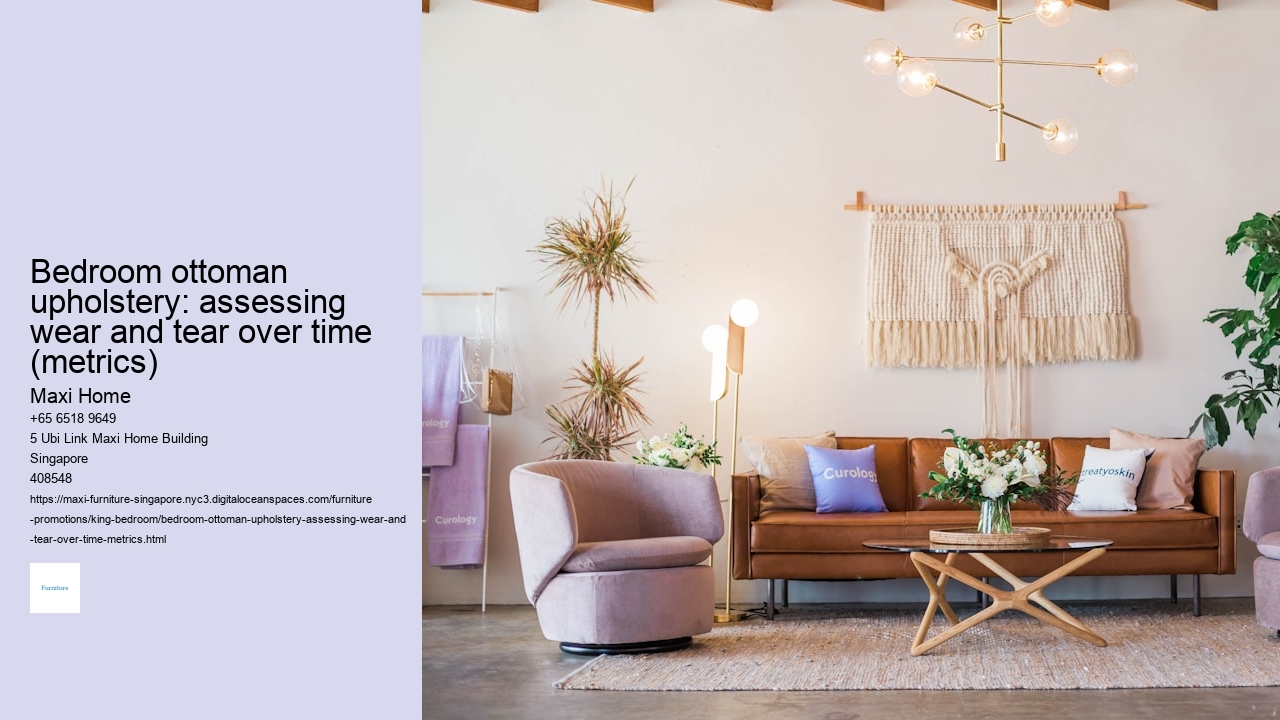Bedroom ottoman upholstery: assessing wear and tear over time (metrics)