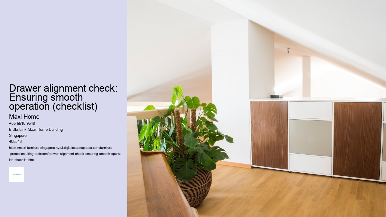 Drawer alignment check: Ensuring smooth operation (checklist) Maxi Home Drawer alignment check: Ensuring smooth operation (checklist)