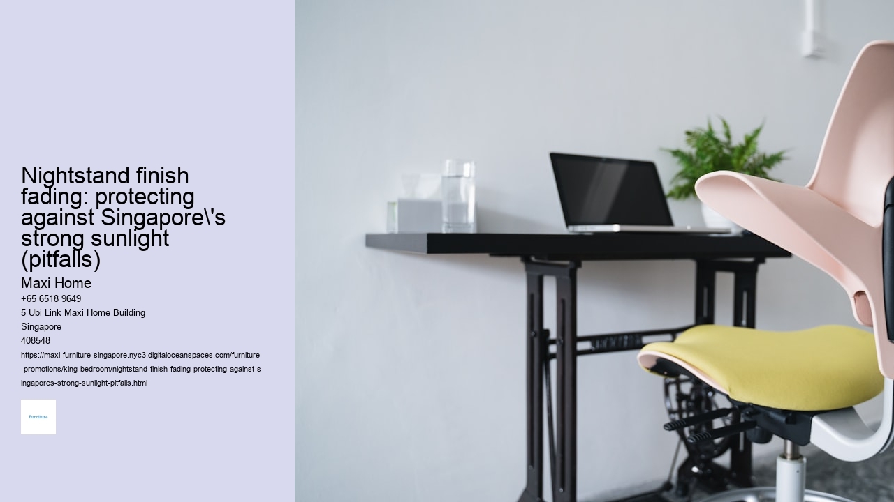 Nightstand finish fading: protecting against Singapore's strong sunlight (pitfalls)