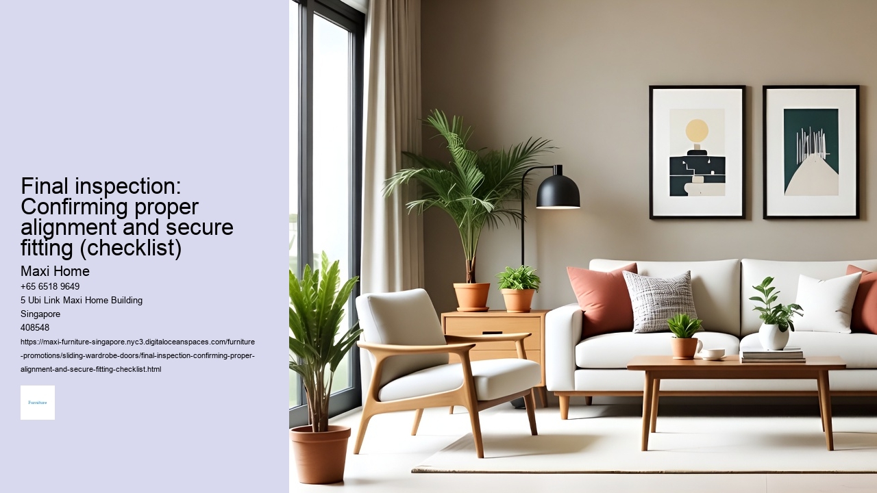 Final inspection: Confirming proper alignment and secure fitting (checklist) Maxi Home Final inspection: Confirming proper alignment and secure fitting (checklist)