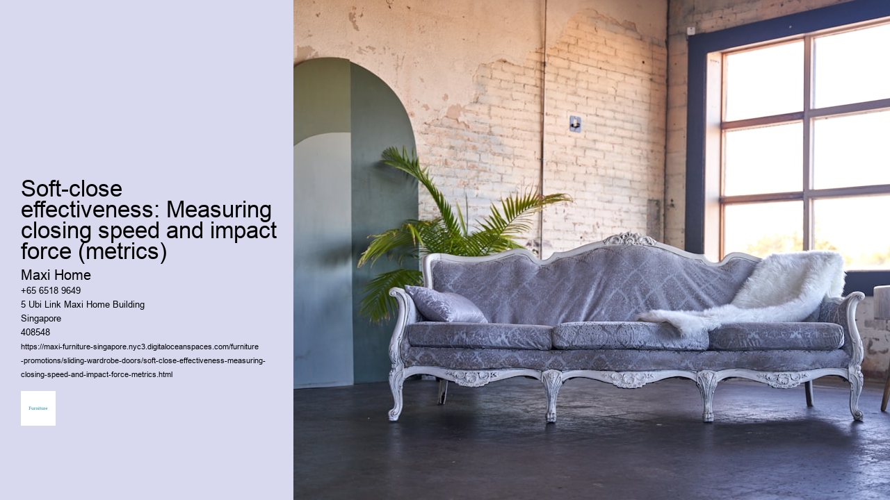 Soft-close effectiveness: Measuring closing speed and impact force (metrics)